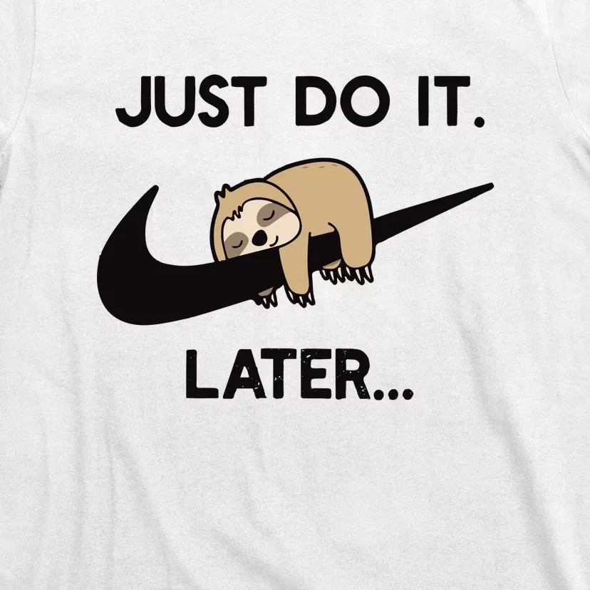 Do It Later Funny Sleepy Sloth For Lazy Sloth Lover T-Shirt