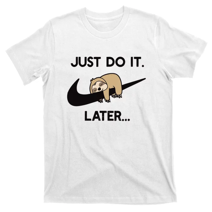 Do It Later Funny Sleepy Sloth For Lazy Sloth Lover T-Shirt