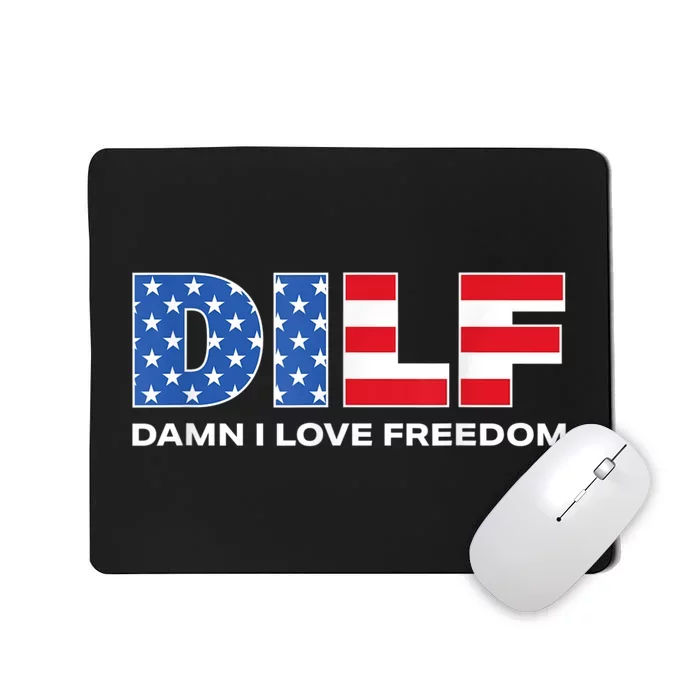 Damn I Love Freedom Dilf Funny Patriotic Dad Fathers Day Mousepad