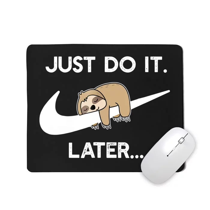 Do It Later Funny Sleepy Sloth For Lazy Sloth Lover Mousepad