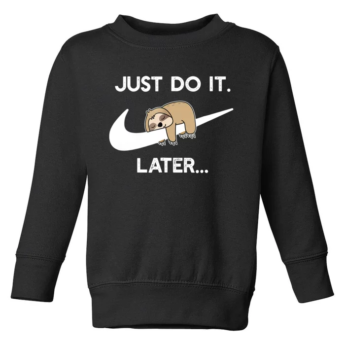 Do It Later Funny Sleepy Sloth For Lazy Sloth Lover Toddler Sweatshirt