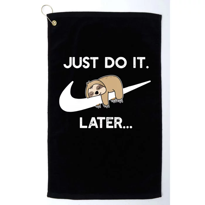 Do It Later Funny Sleepy Sloth For Lazy Sloth Lover Platinum Collection Golf Towel