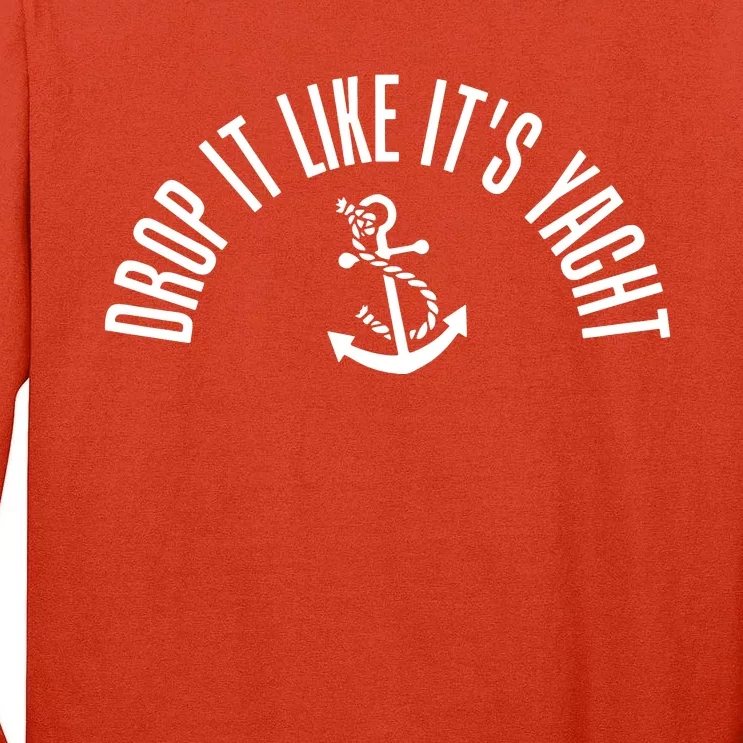 Drop It Like ItS Yacht Tall Long Sleeve T-Shirt