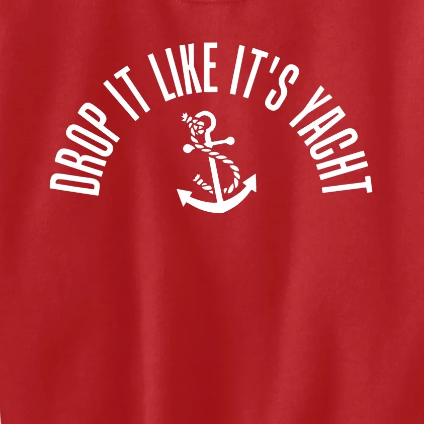 Drop It Like ItS Yacht Kids Sweatshirt