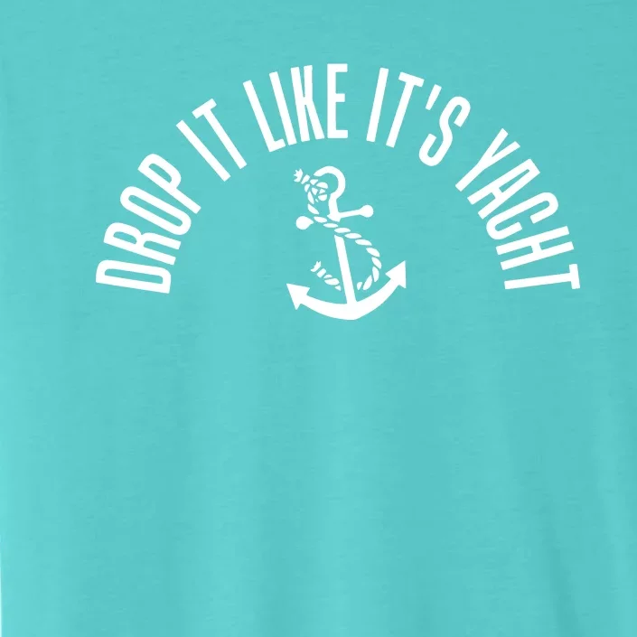 Drop It Like ItS Yacht ChromaSoft Performance T-Shirt