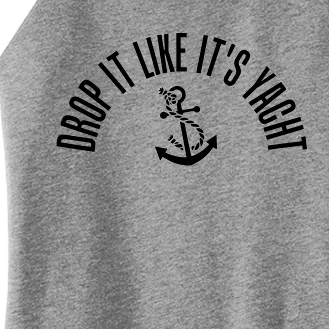 Drop It Like ItS Yacht Women’s Perfect Tri Rocker Tank