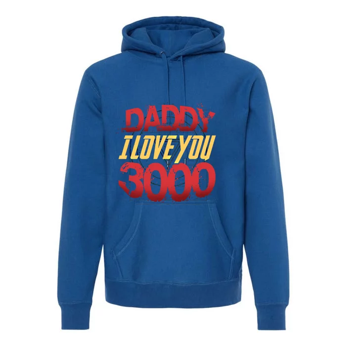 Daddy I Love You Today Fathers Day 3000 Times More Dad Gift Premium Hoodie