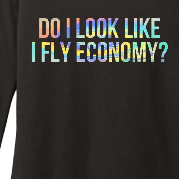 Do I Look Like I Fly Economy Funny First Class TieDye Womens CVC Long Sleeve Shirt