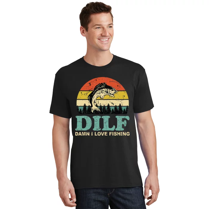 DILF-Damn I Love Fishing Funny Saying Fisher T-Shirt