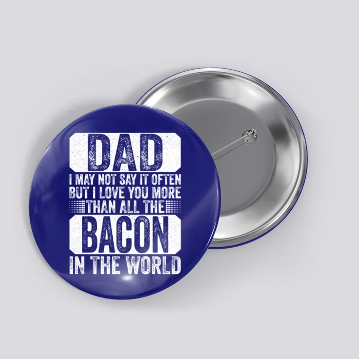 Dad I Love You More Than All The Bacon Fathers Day Vintage Gift Button