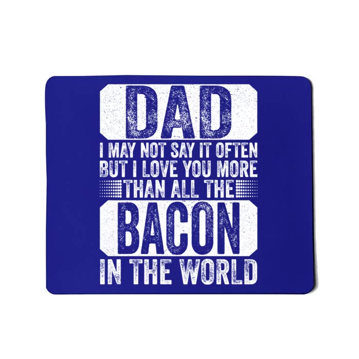 Dad I Love You More Than All The Bacon Fathers Day Vintage Gift Mousepad