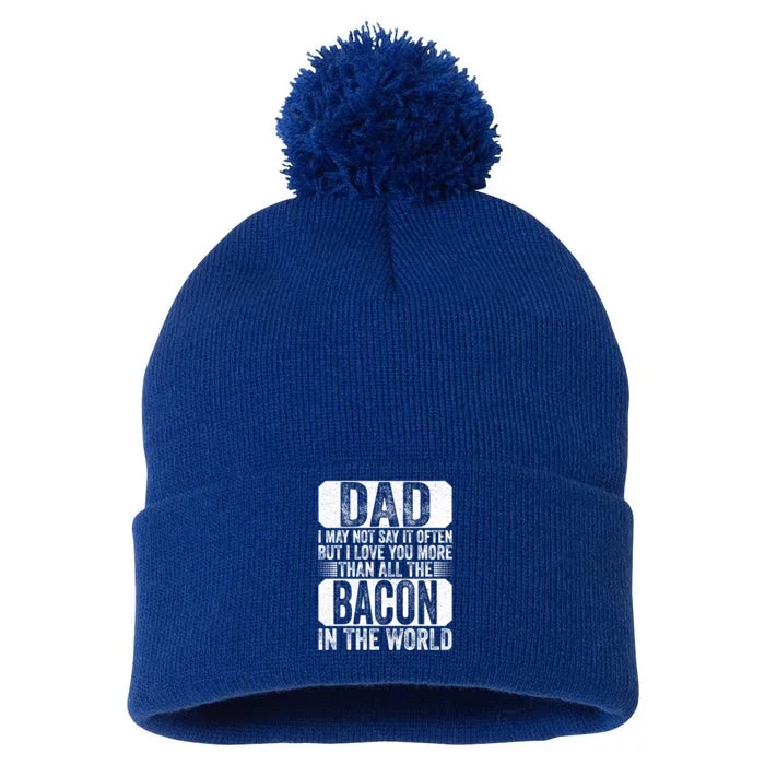 Dad I Love You More Than All The Bacon Fathers Day Vintage Gift Pom Pom 12in Knit Beanie