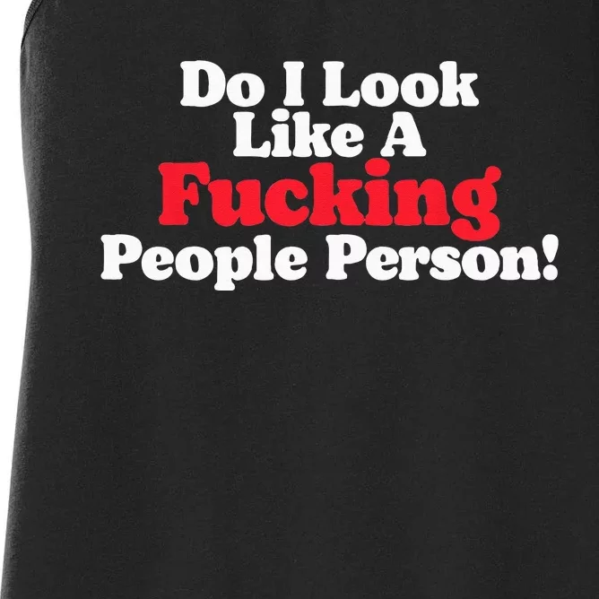 Do I Look Like A Fucking People Person Women's Racerback Tank