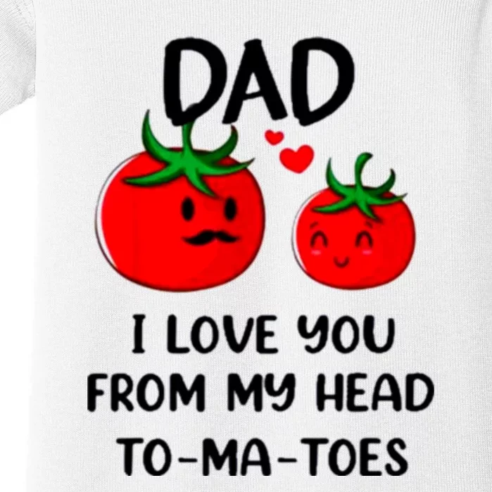 Dad I Love You From My Head Tomatoes Baby Bodysuit