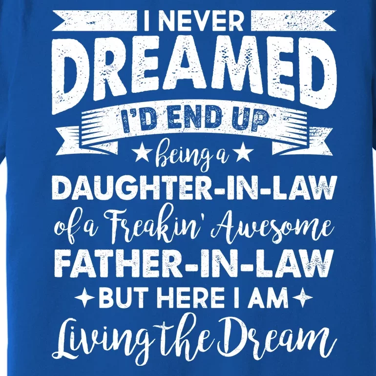 Daughter In Law Of A Freaking Awesome Father In Law Premium T-Shirt