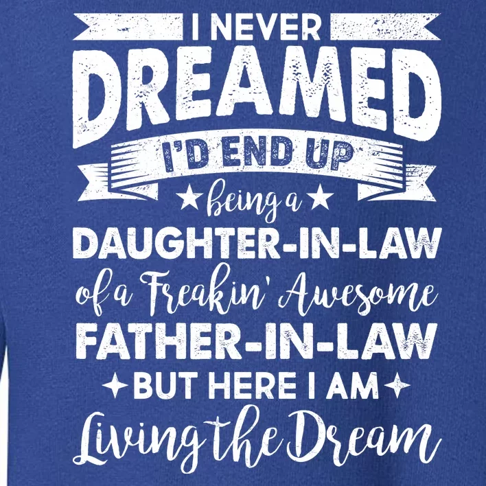 Daughter In Law Of A Freaking Awesome Father In Law Toddler Sweatshirt