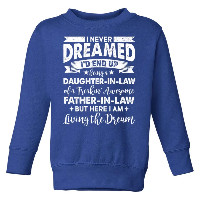 Daughter In Law Of A Freaking Awesome Father In Law Toddler Sweatshirt