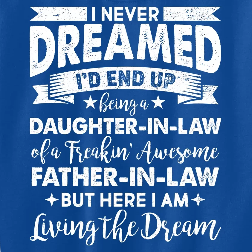 Daughter In Law Of A Freaking Awesome Father In Law Kids Sweatshirt