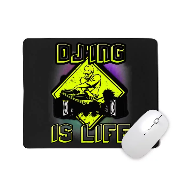 DJ'ING IS LIFE FOR A DJ DJ GEAR Mousepad