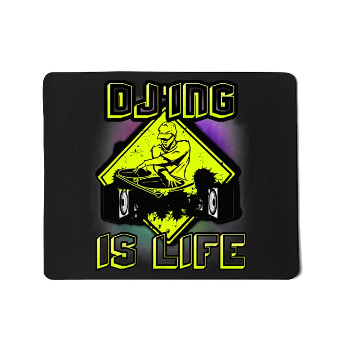 DJ'ING IS LIFE FOR A DJ DJ GEAR Mousepad