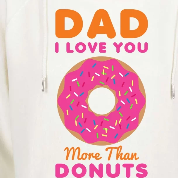 Dad I Love You More Than Donuts Funny Fathers Day Gift Womens Funnel Neck Pullover Hood