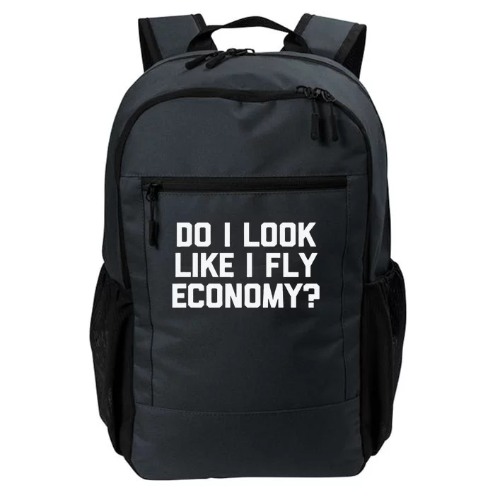 Do I Look Like I Fly Economy Funny Saying Travel Daily Commute Backpack