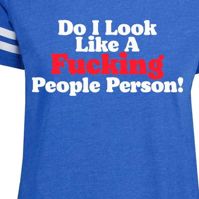 Do I Look Like A Fucking People Person Enza Ladies Jersey Football T-Shirt