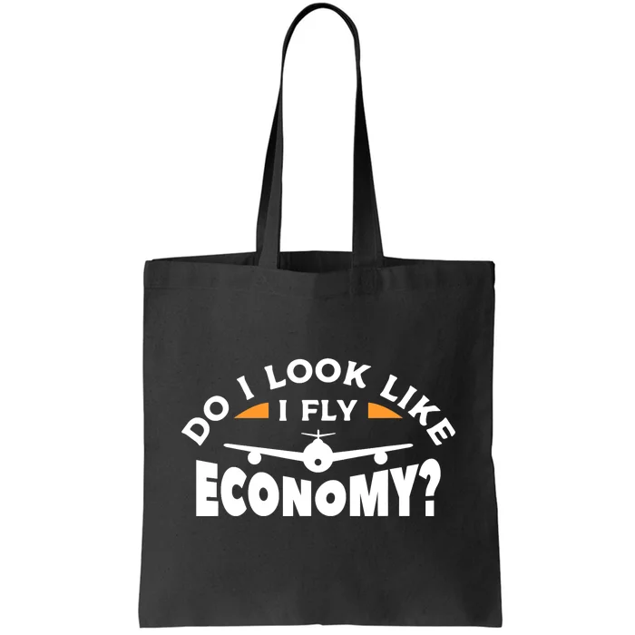 Do I Look Like I Fly Economy Pilot Aviation Aviator Tote Bag