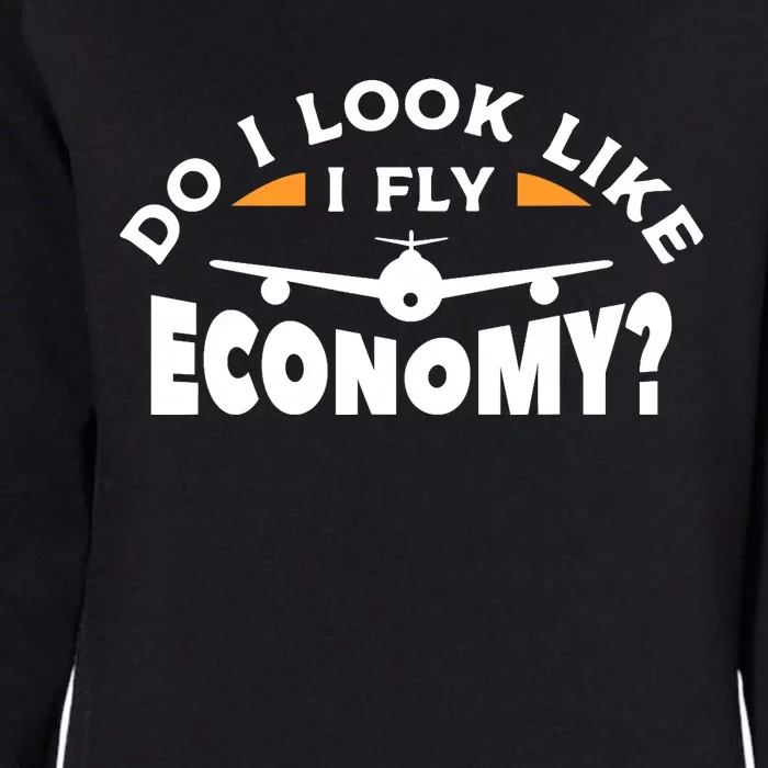 Do I Look Like I Fly Economy Pilot Aviation Aviator Womens California Wash Sweatshirt