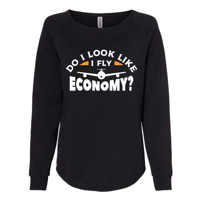 Do I Look Like I Fly Economy Pilot Aviation Aviator Womens California Wash Sweatshirt