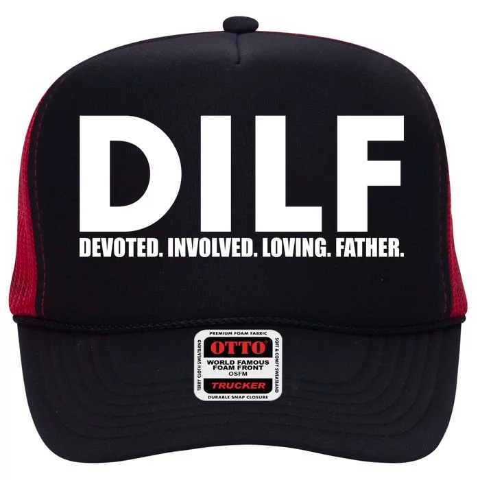 DILF Devoted Involved Loving Father High Crown Mesh Trucker Hat