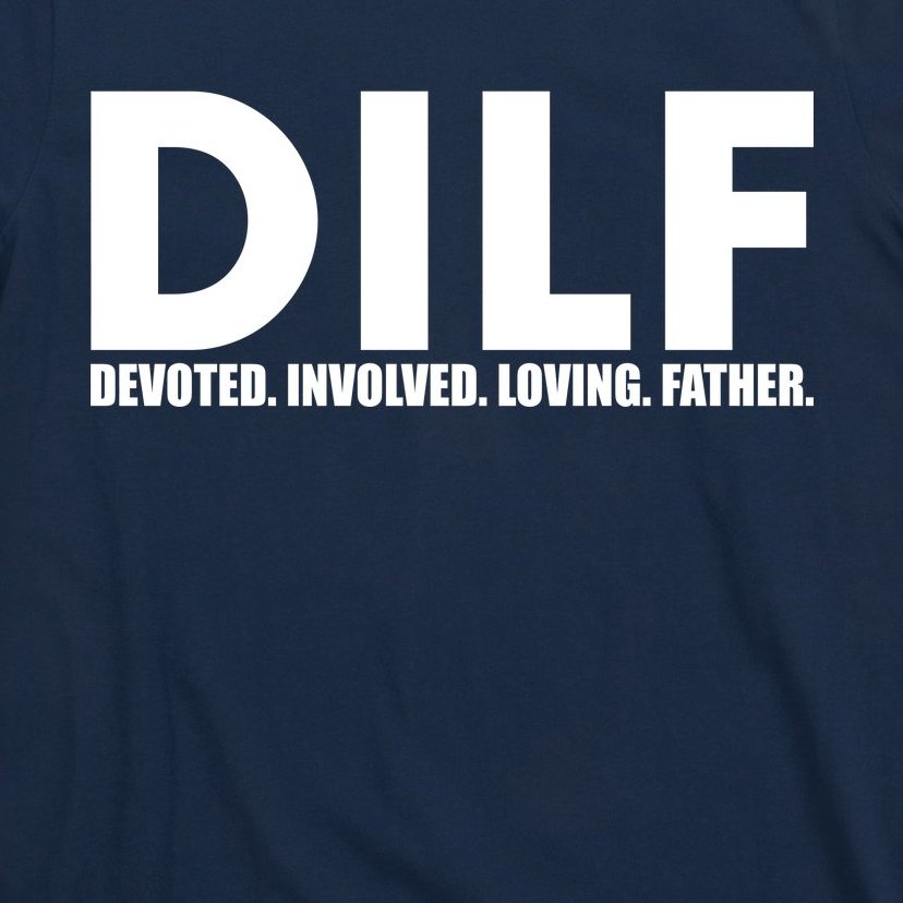 Dilf Devoted Involved Loving Father T Shirt Teeshirtpalace 7268