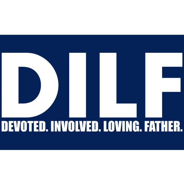 DILF Devoted Involved Loving Father Bumper Sticker