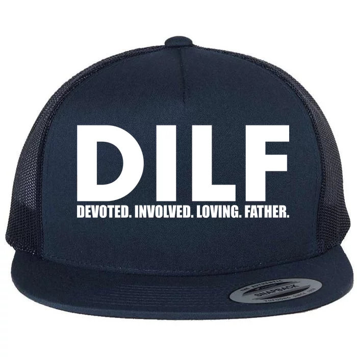 DILF Devoted Involved Loving Father Flat Bill Trucker Hat