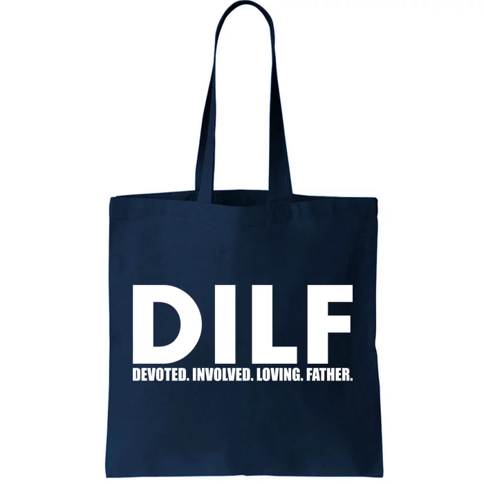 DILF Devoted Involved Loving Father Tote Bag