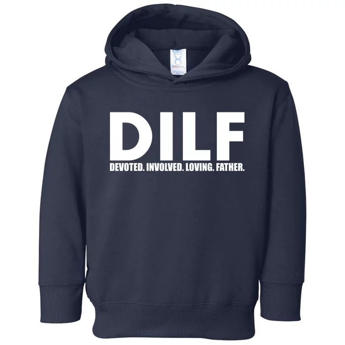 DILF Devoted Involved Loving Father Toddler Hoodie