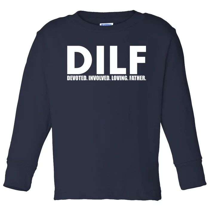 DILF Devoted Involved Loving Father Toddler Long Sleeve Shirt