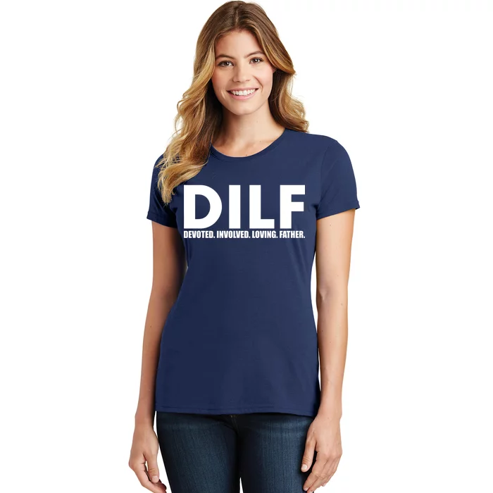 DILF Devoted Involved Loving Father Women's T-Shirt