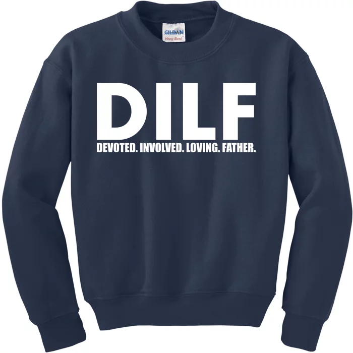 DILF Devoted Involved Loving Father Kids Sweatshirt