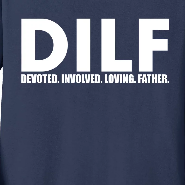 DILF Devoted Involved Loving Father Kids Long Sleeve Shirt