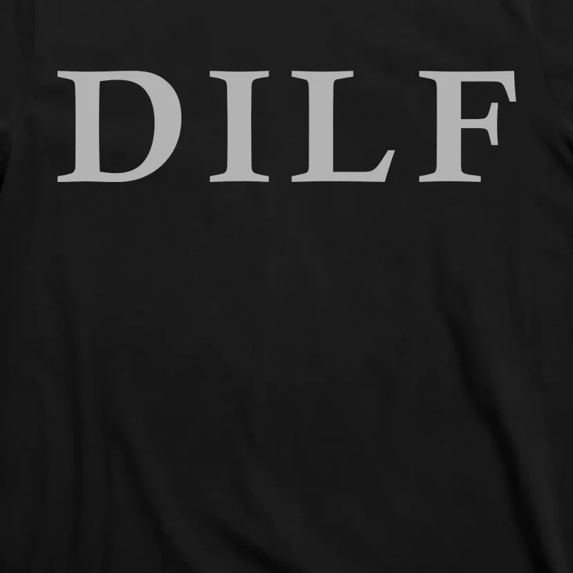 DILF Funny Dad Humor T-Shirt
