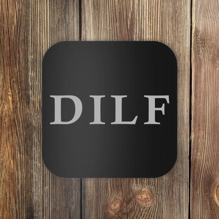 DILF Funny Dad Humor Coaster