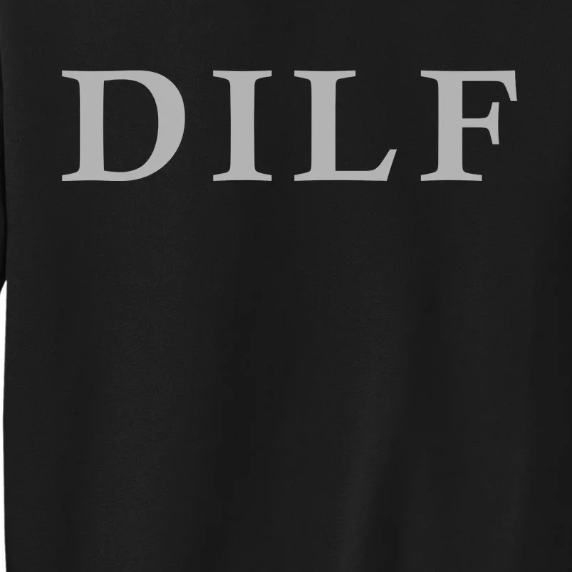 DILF Funny Dad Humor Tall Sweatshirt