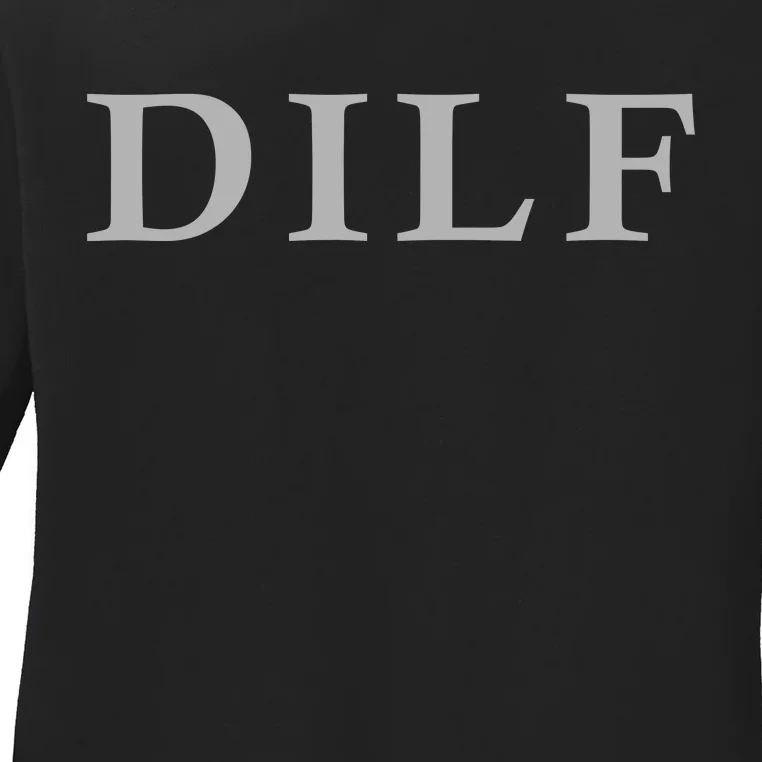 DILF Funny Dad Humor Ladies Long Sleeve Shirt