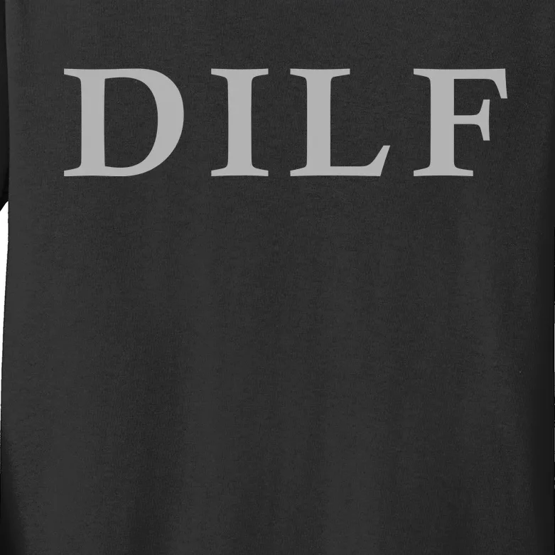 DILF Funny Dad Humor Kids Long Sleeve Shirt