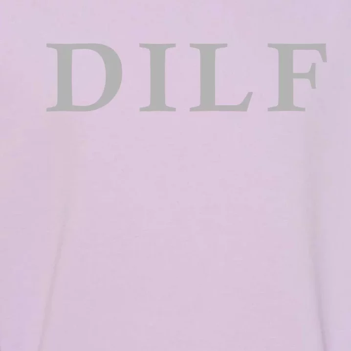 DILF Funny Dad Humor Garment-Dyed Sweatshirt