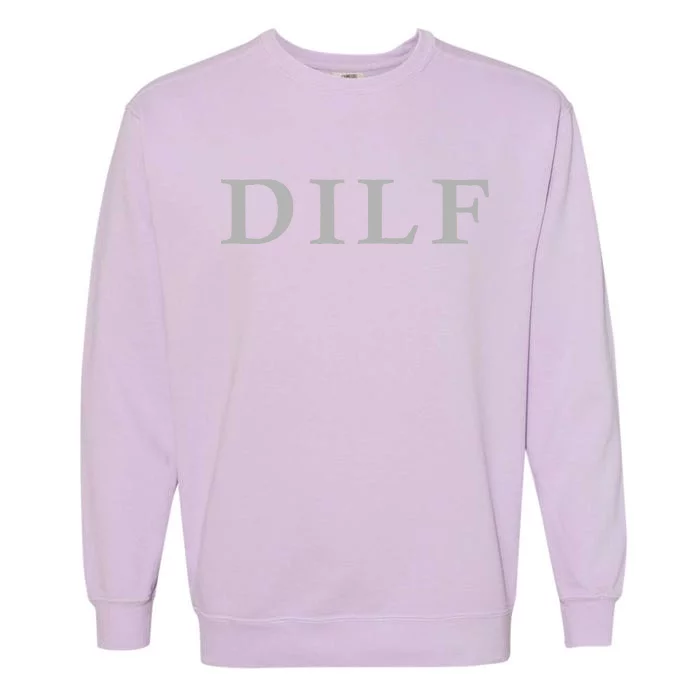 DILF Funny Dad Humor Garment-Dyed Sweatshirt