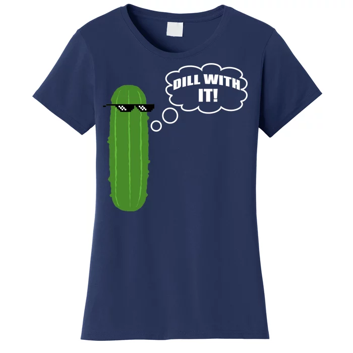 Dill With It Pickle Women's T-Shirt