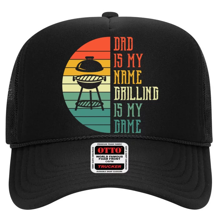 Dad Is My Name Grilling Is My Game Sport Fathers Day High Crown Mesh Trucker Hat