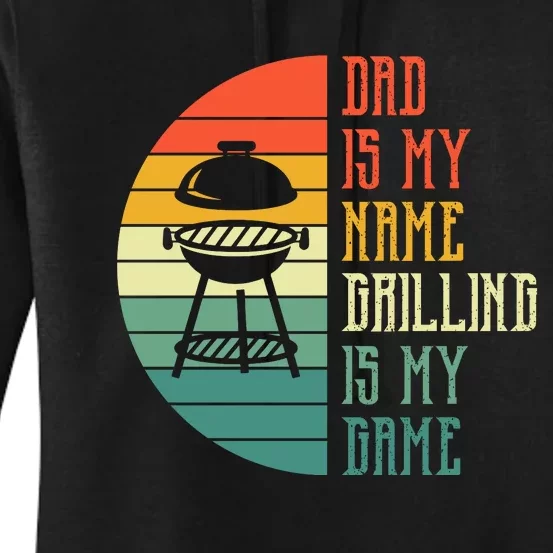 Dad Is My Name Grilling Is My Game Sport Fathers Day Women's Pullover Hoodie